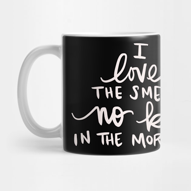 I Love The Smell Of No Kids In The Morning Child Free Adult Funny Gift Idea by Tessa McSorley